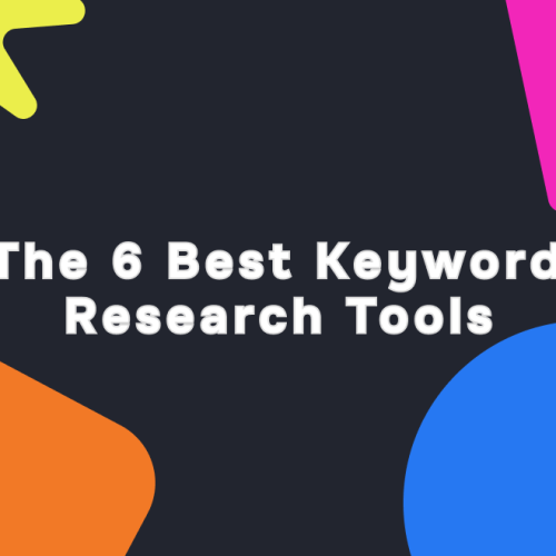 The 6 Best Keyword Research Tools