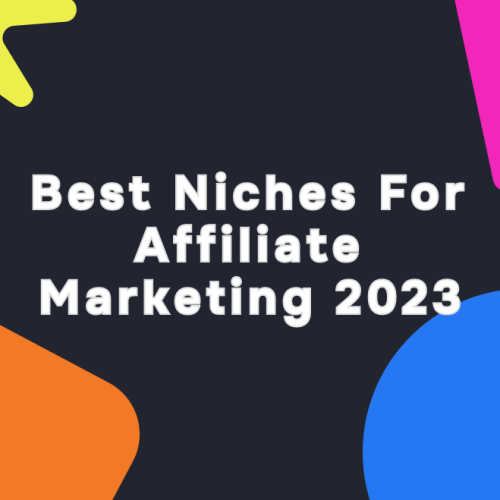Best Niches for Affiliate Marketing 2023: A Beginner's Guide